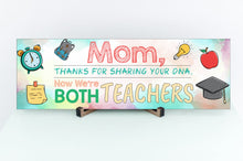 Load image into Gallery viewer, Mom Now We&#39;re Both Teachers Sign
