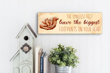 Load image into Gallery viewer, Smallest Feet Leave The Biggest Footprints Mother&#39;s Day Sign
