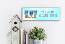 Load image into Gallery viewer, You &amp; Me Became Three Mother&#39;s Day Sign
