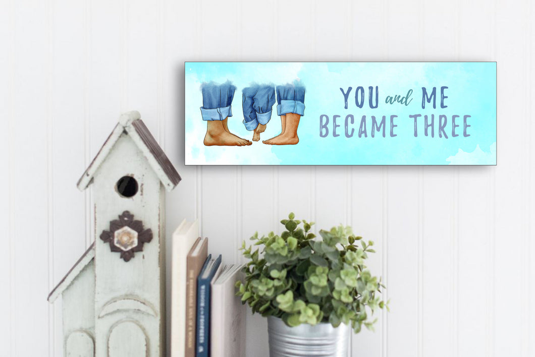 You & Me Became Three Mother's Day Sign