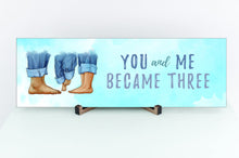 Load image into Gallery viewer, You &amp; Me Became Three Mother&#39;s Day Sign
