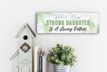 Load image into Gallery viewer, Behind Every Daughter Father&#39;s Day Sign
