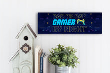 Load image into Gallery viewer, Dad By Day Gamer By Night Father&#39;s Day Sign
