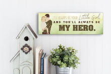 Load image into Gallery viewer, I&#39;ll Always Be Your Little Girl Father&#39;s Day Sign
