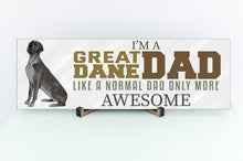 Load image into Gallery viewer, I&#39;m A Great Dane Dad Father&#39;s Day Sign
