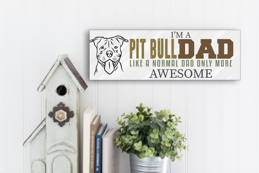 I'm A Pit Bull Dad Father's Day Sign