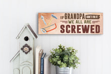 Load image into Gallery viewer, If Grandpa Can&#39;t Fix It Father&#39;s Day Sign
