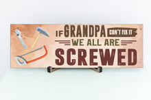 Load image into Gallery viewer, If Grandpa Can&#39;t Fix It Father&#39;s Day Sign
