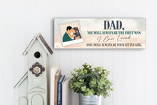 Load image into Gallery viewer, The First Man I Ever Loved Father&#39;s Day Sign
