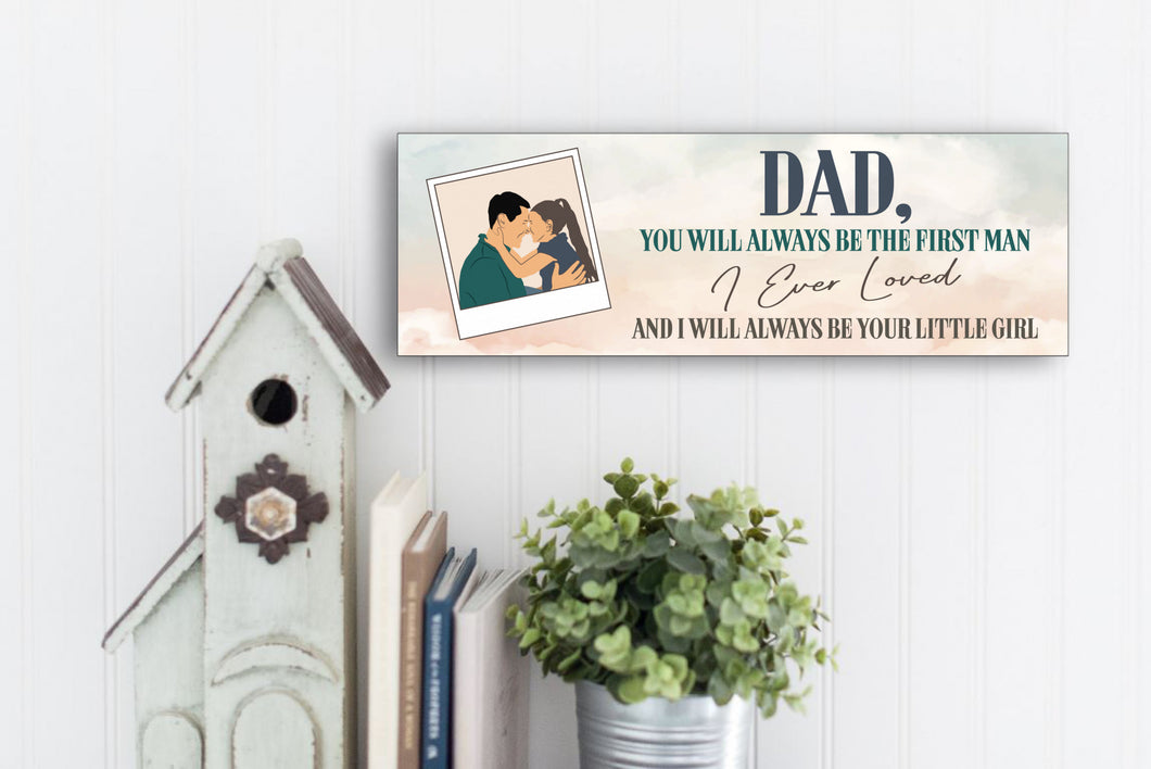 The First Man I Ever Loved Father's Day Sign