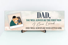 Load image into Gallery viewer, The First Man I Ever Loved Father&#39;s Day Sign
