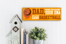 Load image into Gallery viewer, Dad Now We Both Love Basketball Sign
