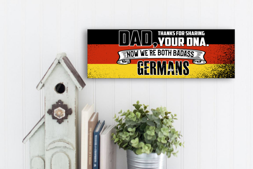 Dad Now We're Both Badass Germans Sign