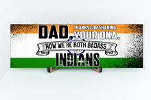 Load image into Gallery viewer, Dad Now We&#39;re Both Badass Indians Sign
