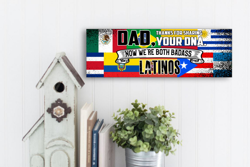 Dad Now We're Both Badass Latinos Sign