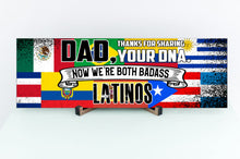 Load image into Gallery viewer, Dad Now We&#39;re Both Badass Latinos Sign
