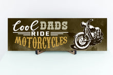 Load image into Gallery viewer, Cool Dads Ride Motorcycles Father&#39;s Day Sign
