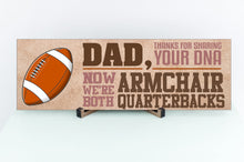 Load image into Gallery viewer, Dad Now We&#39;re Both Armchair Quarterbacks Sign
