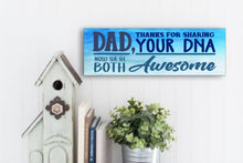 Load image into Gallery viewer, Dad Now We&#39;re Both Awesome Sign
