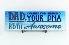 Load image into Gallery viewer, Dad Now We&#39;re Both Awesome Sign
