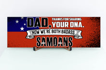 Load image into Gallery viewer, Dad Now We&#39;re Both Badass Samoans Sign
