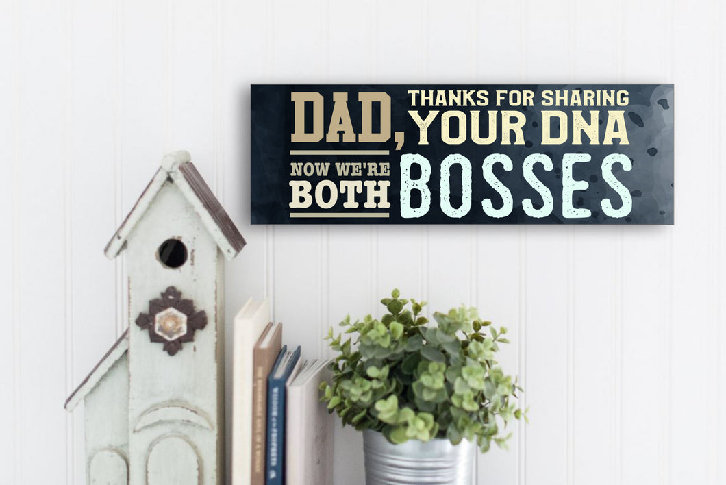 Dad Now We're Both Bosses Sign