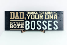 Load image into Gallery viewer, Dad Now We&#39;re Both Bosses Sign
