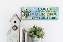 Load image into Gallery viewer, Dad Now We&#39;re Both Golfers Sign
