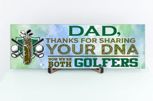 Load image into Gallery viewer, Dad Now We&#39;re Both Golfers Sign
