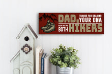 Load image into Gallery viewer, Dad Now We&#39;re Both Hikers Sign
