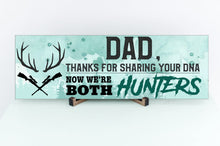 Load image into Gallery viewer, Dad Now We&#39;re Both Hunters Sign
