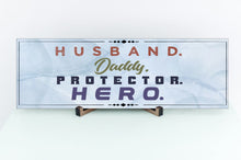 Load image into Gallery viewer, Husband. Daddy. Protector. Hero Father&#39;s Day Sign
